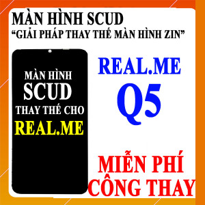 Màn hình Scud cho Realme Q5